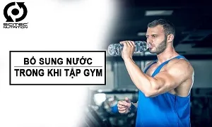 4 điều cần nhớ khi bổ sung nước trong thời gian tập gym thể hình