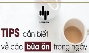 7 tips cần biết để bữa ăn hoàn hảo trong ngày