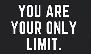 Bạn chính là giới hạn của bạn