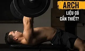 Bench Press liệu có cần cong lưng hay không