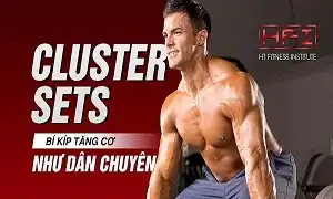 Cluster Sets - Bí kíp tăng cơ như dân chuyên nghiệp