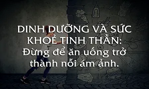 Đừng để dinh dưỡng và sức khỏe tinh thần là nổi ám ảnh