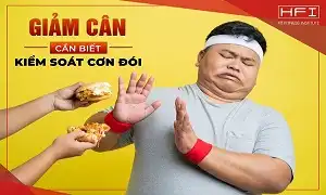 Giảm cân cần biết kiểm soát cơn đói