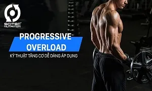 Kỹ thuật tăng cơ Progressive Overload là gì và cách áp dụng trong luyện tập