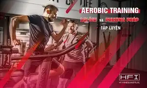 Lợi ích và phương pháp tập luyện Aerobic Training hay Cardio