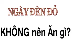Ngày đèn đỏ không nên ăn gì