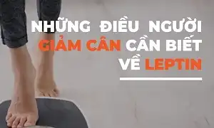 Những điều người giảm cân cần biết về Leptin