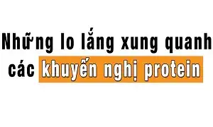 Những lo lắng xung quanh các khuyến nghị dùng Protein