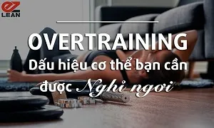 Overtraining - Dấu hiệu cơ thể bạn cần được nghỉ ngơi hơn bạn nghĩ