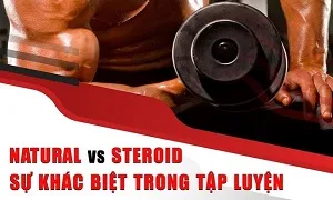 Sự khác biệt trong tập luyện giữa Natural và Steroid