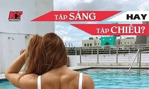 Tập gym vào buổi sáng hay tập vào buổi chiều sẽ tốt hơn
