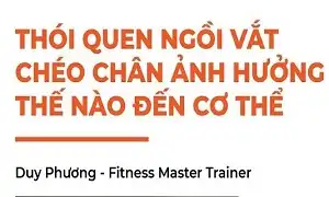 Thói quen ngồi vắt chéo chân ảnh hưởng thế nào đến cơ thể