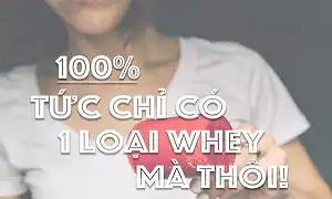 Whey 100% tức là hoàn toàn 100% chỉ có 1 loại Whey