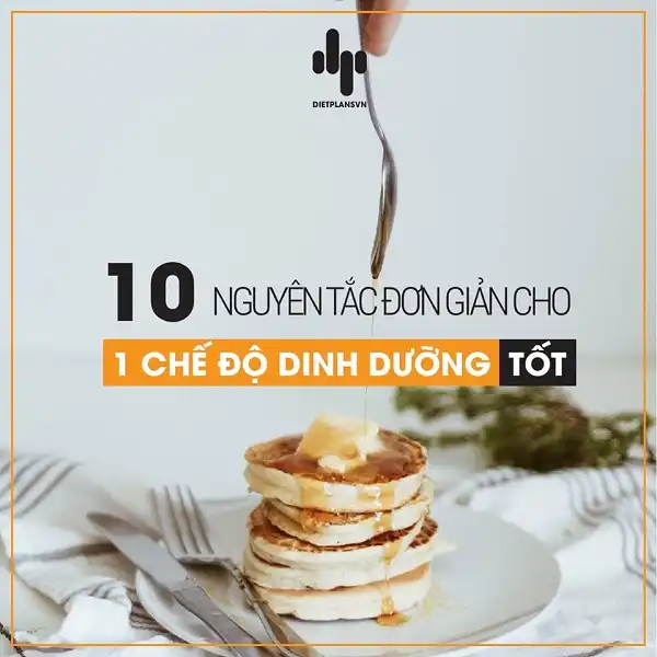10 nguyên tắc cực đơn giản của 1 chế độ dinh dưỡng tốt