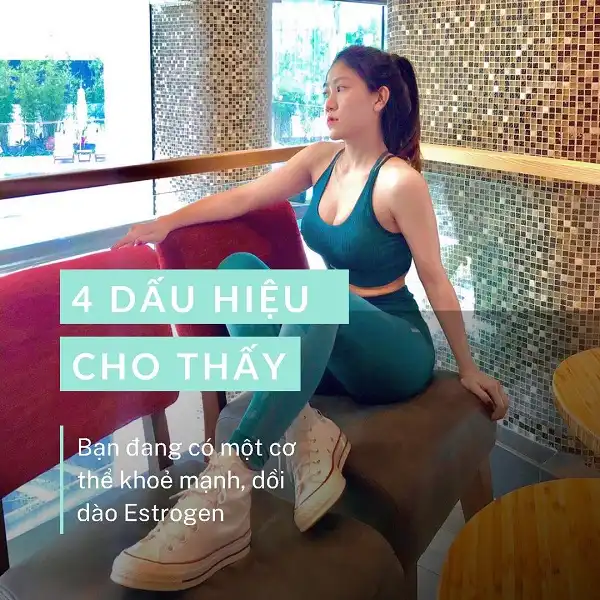 4 dấu hiệu cho thấy bạn nữ đang có 1 cơ thể khoẻ mạnh