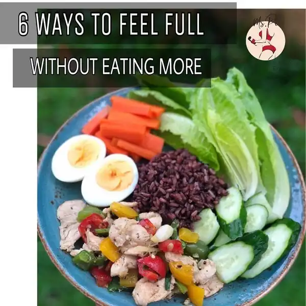 6 cách khiến bạn cảm thấy no và thõa mãn hơn mà không cần phải nạp quá nhiều Calories từ thực phẩm 6 cách khiến bạn cảm thấy no và thõa mãn hơn mà không cần phải nạp quá nhiều Calories từ thực phẩm