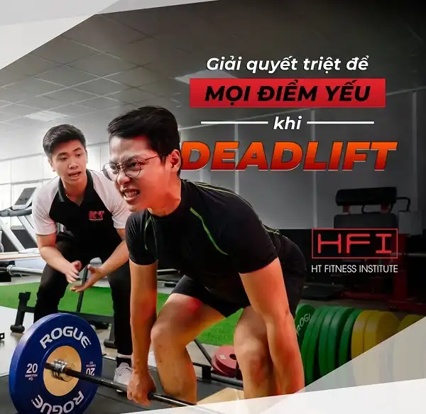 Bắt mạch điểm yếu trong Deadlift và cách khắc phục