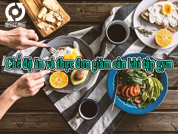 Chế độ ăn và thực đơn giảm cân khi tập gym Chế độ ăn và thực đơn giảm cân khi tập gym