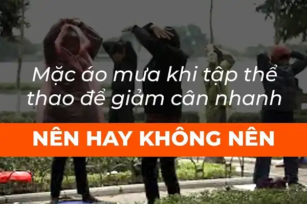 Có nên mặc áo mưa khi tập luyện không