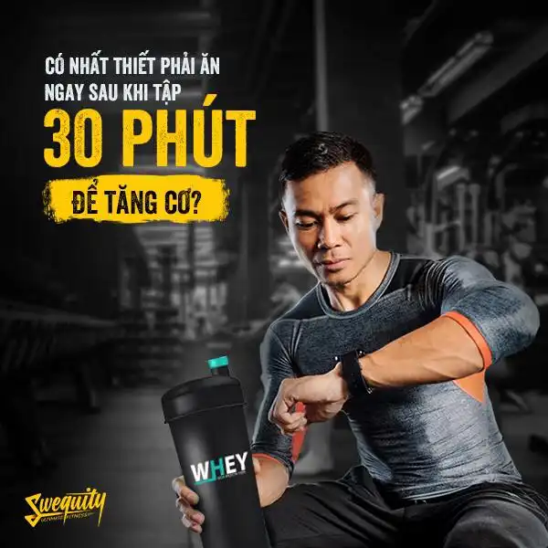 Không cần thiết phải ăn ngay sau khi tập 30 phút để tăng cơ Không cần thiết phải ăn ngay sau khi tập 30 phút để tăng cơ