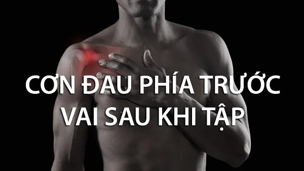 Đau phía trước vai sau khi tập