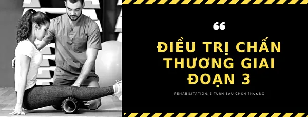 Điều trị chấn thương giai đoạn 3 - Rehabilitation