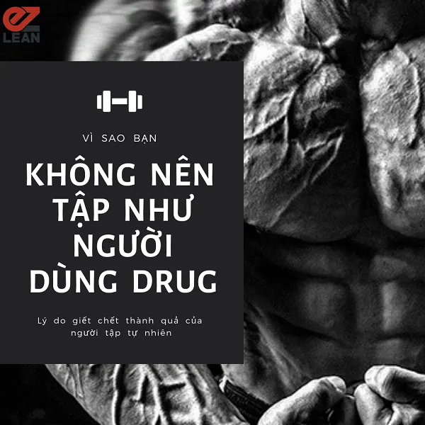 Không nên học theo cách tập của những người sử dụng Drug