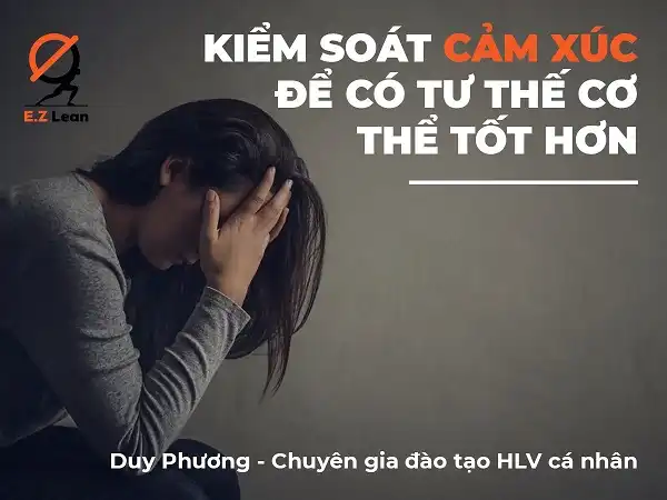 Kiểm soát cảm xúc để có tư thế cơ thể tốt hơn