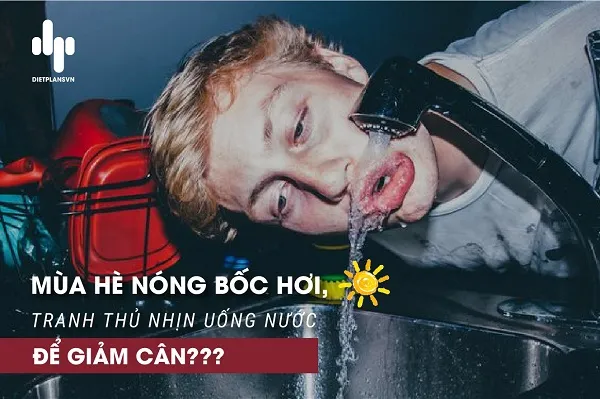 Nhịn uống nước để giảm cân - Điều vớ vẫn nhất trên cuộc đời nầy