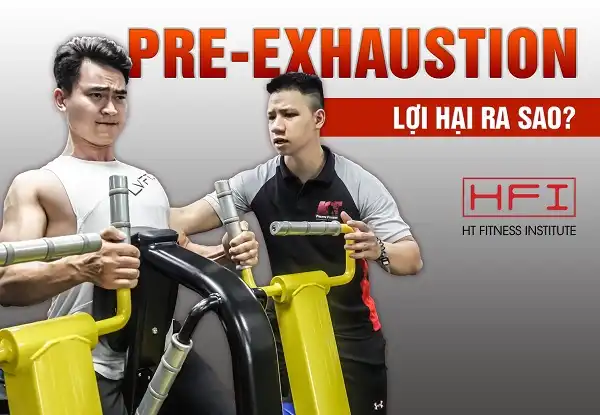 Pre-Exhaust Training là gì và lợi hại ra sao Pre-Exhaust Training là gì và lợi hại ra sao