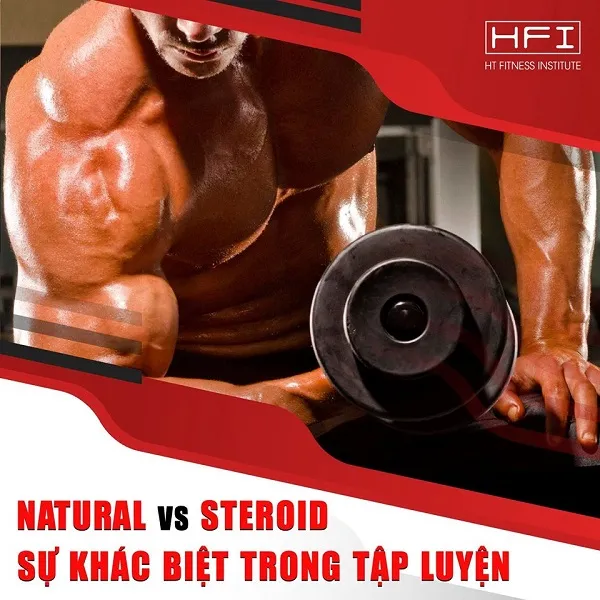 Sự khác biệt trong tập luyện giữa Natural và Steroid Sự khác biệt trong tập luyện giữa Natural và Steroid