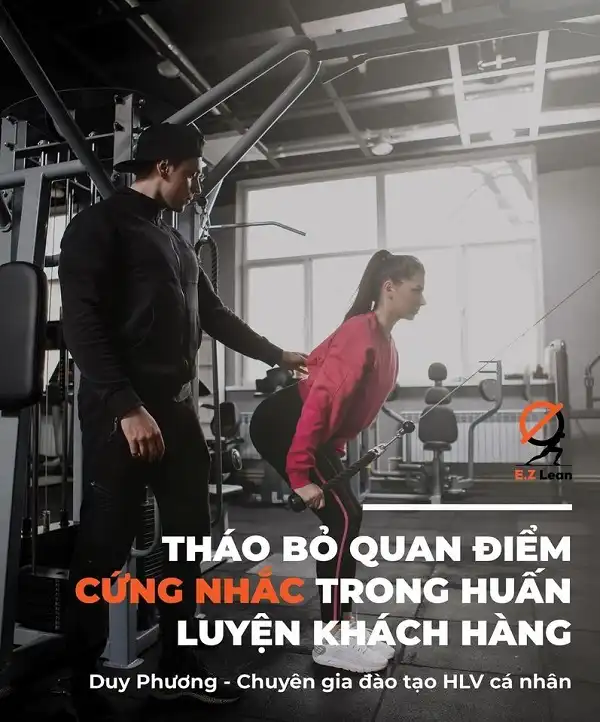 Tháo bỏ quan điểm cứng nhắc trong huấn luyện khách hàng