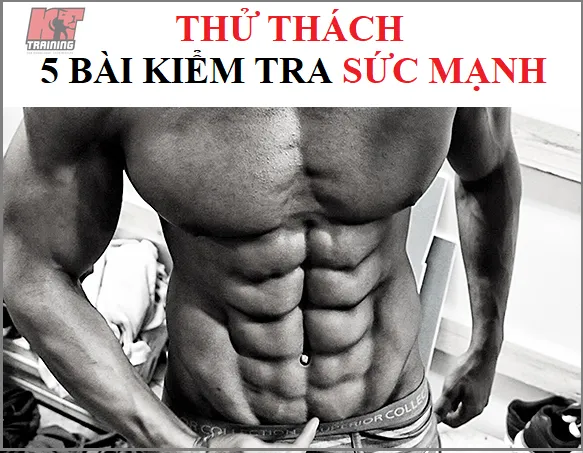 Thử sức với 5 bài kiểm tra sức mạnh