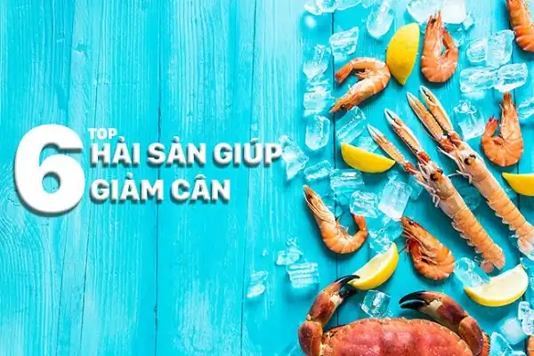Top 6 loại hải sản tốt cho giảm cân mà bạn không thể bỏ qua Top 6 loại hải sản tốt cho giảm cân mà bạn không thể bỏ qua
